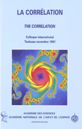 Couverture du produit · La Corrélation: Colloque international org. par l'Académie nationale de l'air et de l'espace, Toulouse 26, 27, 28 novembre 1991