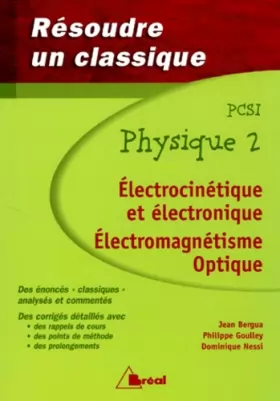 Couverture du produit · Physique-PCSI. Tome 2, Electrocinétique et électronique, Electromagnétisme, Optique