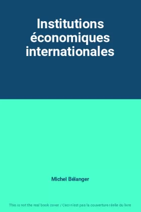 Couverture du produit · Institutions économiques internationales
