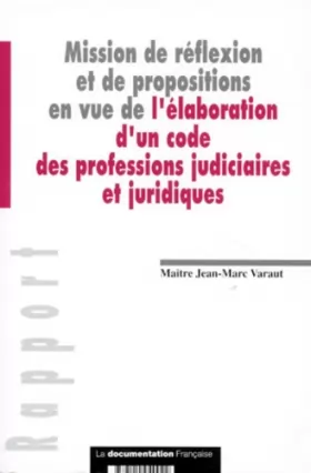 Couverture du produit · Mission de réflexion et de propositions en vue de l'élaboration d'un code des professions judiciaires et juridiques