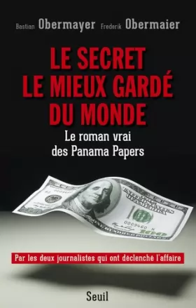 Couverture du produit · Le Secret le mieux gardé du monde. Le roman vrai des Panama Papers