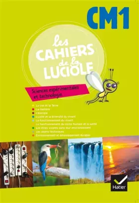 Couverture du produit · Les Cahiers de la Luciole Sciences expérimentales et technologie CM1 éd. 2012 - Cahier de l'élève