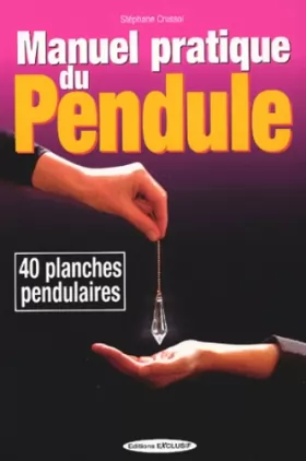 Couverture du produit · Manuel pratique du pendule - 40 cadrans pendulaires
