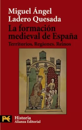 Couverture du produit · La Formacion Medieval De Espana / The Medieval Formation of Spain: Territorios. Regiones. Reinos / Territories, Regions, Kingdo
