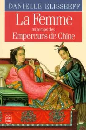 Couverture du produit · La Femme au temps des empereurs de Chine