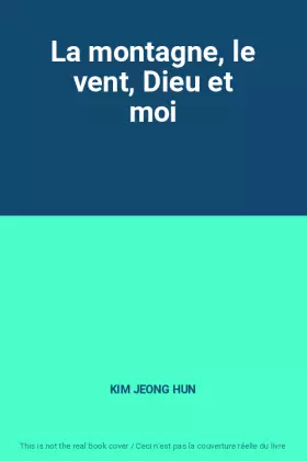 Couverture du produit · La montagne, le vent, Dieu et moi