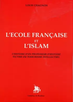 Couverture du produit · L'école française et l'islam : l'histoire d'un professeur d'histoire victime du terrorisme intellectuel