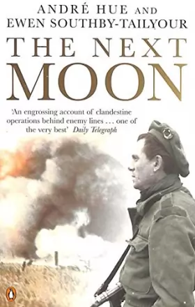 Couverture du produit · The Next Moon: The Remarkable True Story of a British Agent Behind the Lines in Wartime France