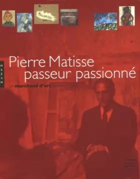 Couverture du produit · Pierre Matisse passeur passionné : Un marchand d'art et ses artistes