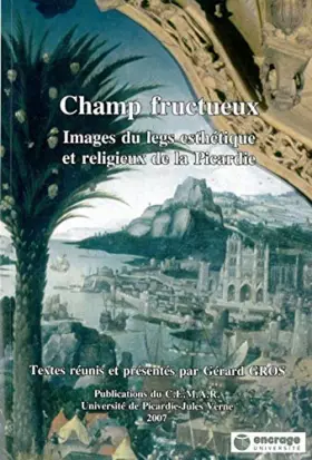 Couverture du produit · Champ Fructueux: Images du Legs Esthétique et Religieux de la Picardie