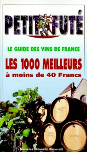 Couverture du produit · Petit Fûté des vins de France. Les 1000 meilleurs à moins de 40 francs, édition 1999-2000