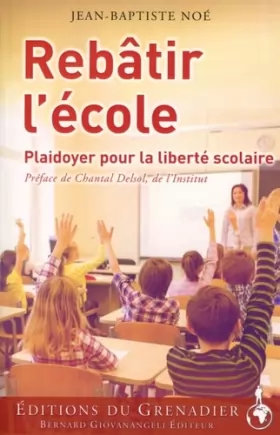 Couverture du produit · Rebâtir l'école: Plaidoyer pour la liberté scolaire