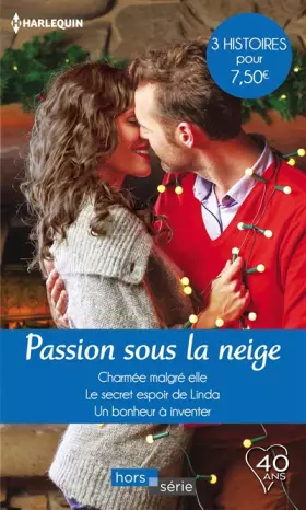 Couverture du produit · Passion sous la neige: Charmée malgré elle - Le secret espoir de Linda - Un bonheur à inventer