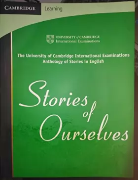 Couverture du produit · Stories of Ourselves: The University of Cambridge International Examinations Anthology of Stories in English