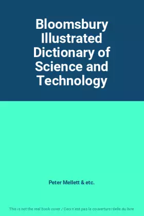 Couverture du produit · Bloomsbury Illustrated Dictionary of Science and Technology
