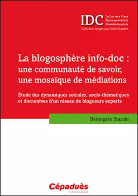 Couverture du produit · La blogosphère info-doc : une communauté de savoir, une mosaïque de médiations