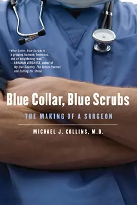 Couverture du produit · Blue Collar, Blue Scrubs: The Making of a Surgeon