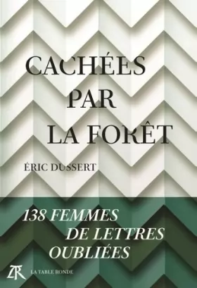 Couverture du produit · Cachées par la forêt: 138 femmes de lettres oubliées
