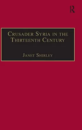 Couverture du produit · Crusader Syria in the Thirteenth Century: The Rothelin Continuation of the History of William of Tyre With Part of the Eracles 