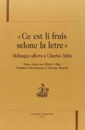 Couverture du produit · Ce Est Li Fruis Selonc la Letre. Melanges Offerts a Charles Mela.