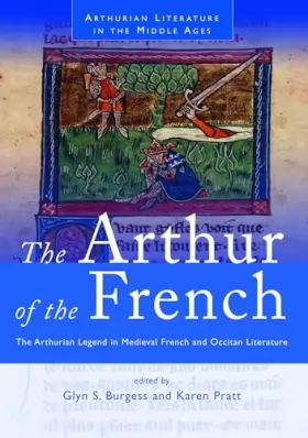 Couverture du produit · The Arthur of the French: The Arthurian Legend in Medieval French and Occitan Literature