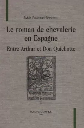 Couverture du produit · Le Roman de chevalerie en Espagne : entre Arthur et Don Quichotte