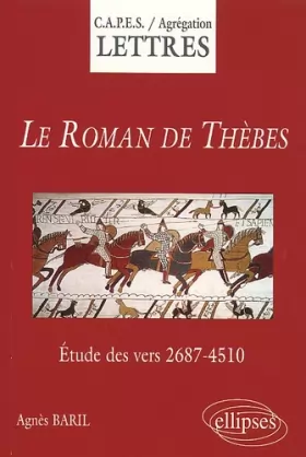Couverture du produit · Le Roman de Thèbes, d'après l'édition Guy Raynaud de Lage. Etude des vers 2687-4510