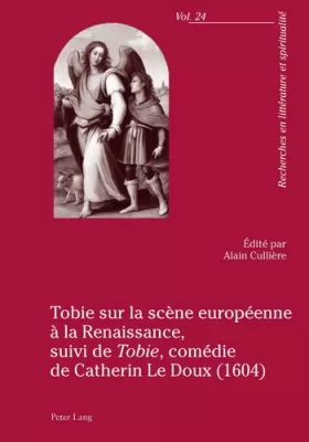 Couverture du produit · Tobie sur la scène européenne à la Renaissance, suivi de «Tobie», comédie de Catherin Le Doux (1604): suivi de Tobie, comédie d