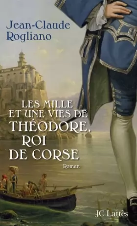 Couverture du produit · Les mille et une vies de Théodore, roi de Corse