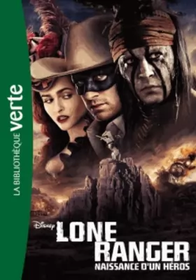 Couverture du produit · Lone Ranger, Naissance d'un héros - Le roman du film