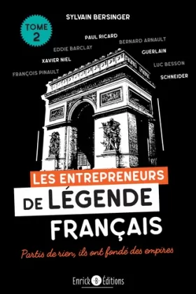 Couverture du produit · Les entrepreneurs de légende français tome 2: les familles Lafarge, Schneider, Guerlain, François Pinault, Bernard Arnault, Pau