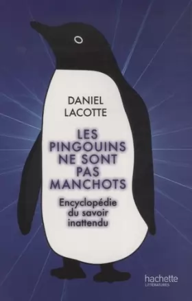 Couverture du produit · Les pingouins ne sont pas manchots : Encyclopédie du savoir inattendu