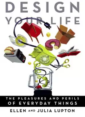 Couverture du produit · Design Your Life: The Pleasures and Perils of Everyday Things
