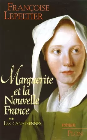 Couverture du produit · Les Canadiennes, Tome 2 : Marguerite et la Nouvelle France