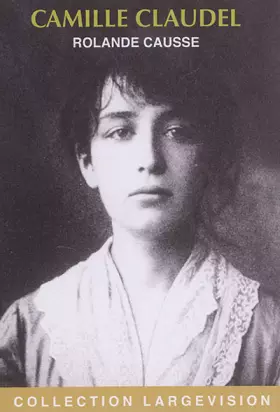 Couverture du produit · Camille Claudel: La sculpture jusqu'à la folie