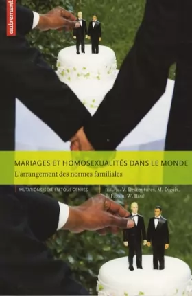 Couverture du produit · Mariages et homosexualités dans le monde : L'arrangement des normes familiales
