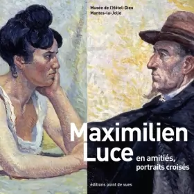Couverture du produit · Maximilien Luce en amitiés, portraits croisés