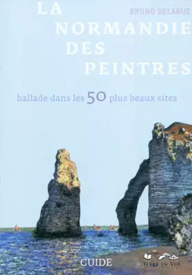 Couverture du produit · La Normandie des peintres: Ballade dans les 50 plus beaux sites