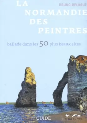 Couverture du produit · La Normandie des peintres: Ballade dans les 50 plus beaux sites