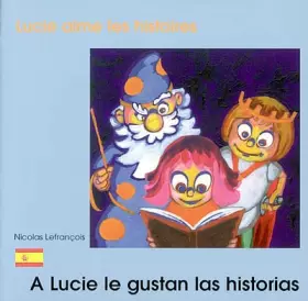 Couverture du produit · Lucie aime les histoires: A Lucie le gustan las historias. : Edition bilingue français-espagnol