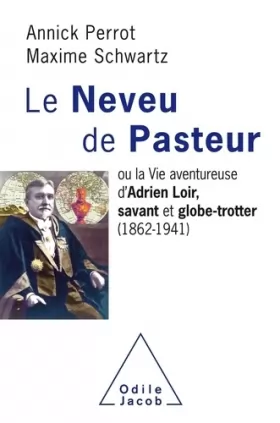 Couverture du produit · Le Neveu de Pasteur: ou la vie Aventureuse d'Adrien Loir, savant et globe-trotter (1862-1941)