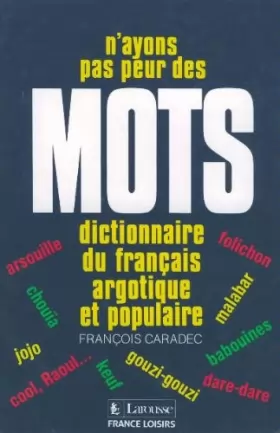 Couverture du produit · N'ayons pas peur des mots : dictionnaire du français argotique et populaire