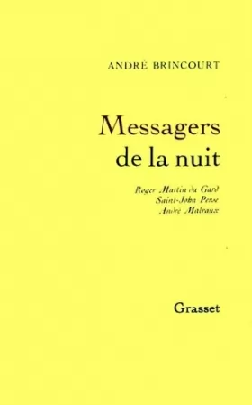 Couverture du produit · Messagers de la nuit : Roger Martin du Gard, Saint-John Perse, André Malraux