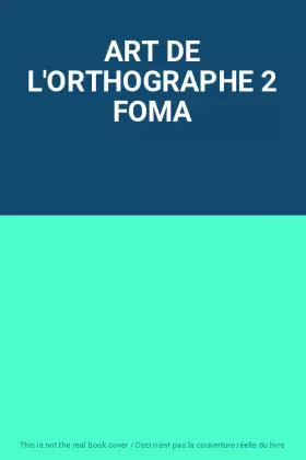 Couverture du produit · ART DE L'ORTHOGRAPHE 2 FOMA