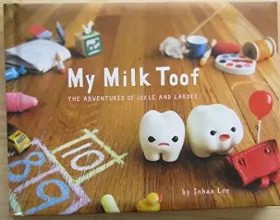 Couverture du produit · My Milk Toof: The Adventures of ickle and Lardee