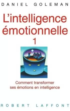 Couverture du produit · L'INTELLIGENCE EMOTIONNELLE. : Comment transformer ses émotions en intelligence