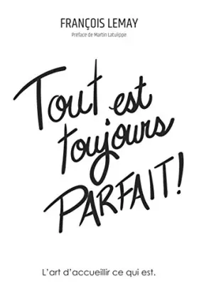 Couverture du produit · Tout est toujours parfait. L'art d'accueillir ce q