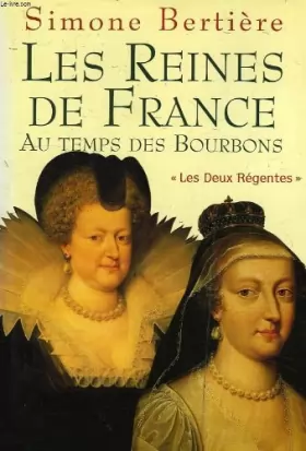 Couverture du produit · Les reines de France au temps des Bourbons : Les deux régentes