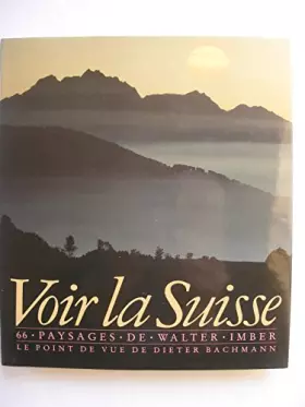 Couverture du produit · Voir La Suisse. 66 Paysage. Transcrit de L'Allemand par Anne Cuneo.