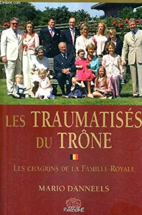 Couverture du produit · Les Traumatises du Trone. les Chagrins de la Famille Royale